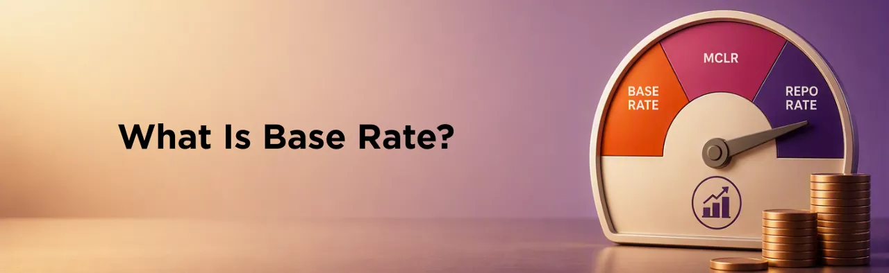 What is Base Rate? Meaning, Impact & How It Affects Loan Interest Rates